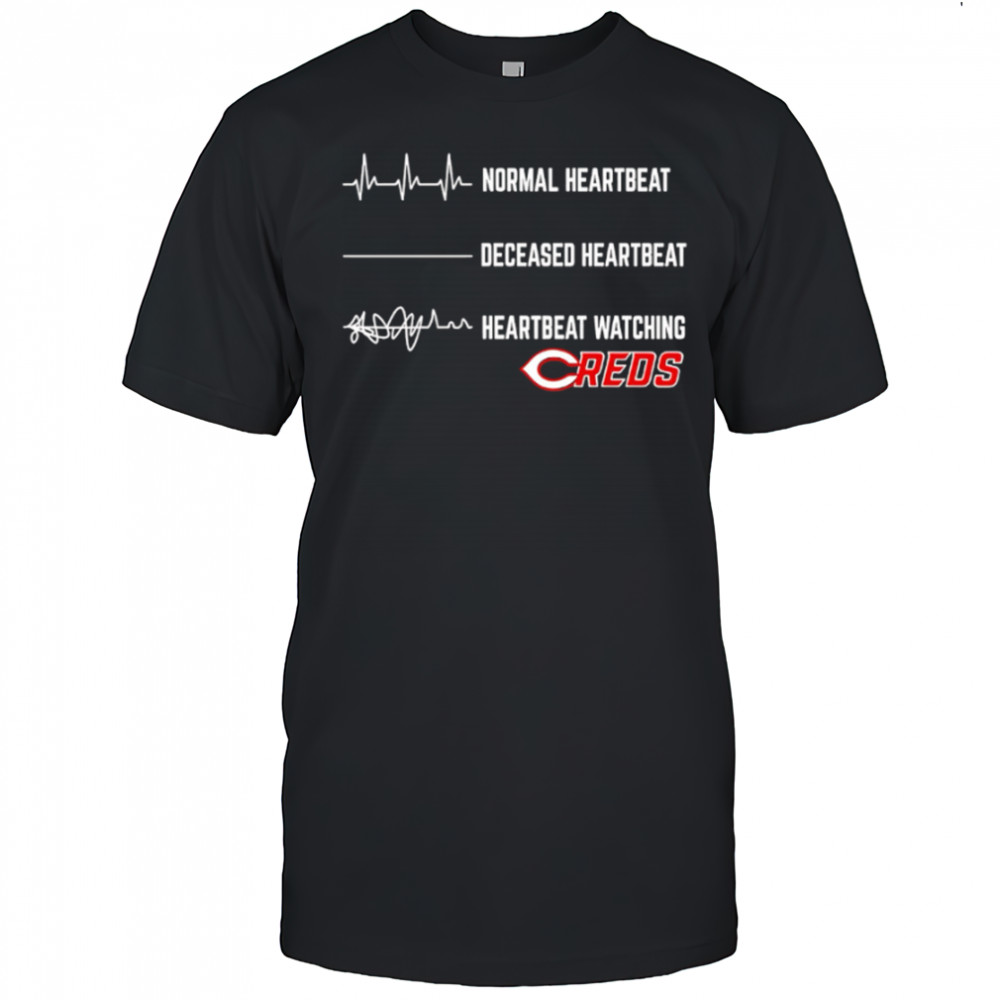Normal Heartbeat Deceased Heartbeat Heartbeat Watching Cincinnati Reds shirt