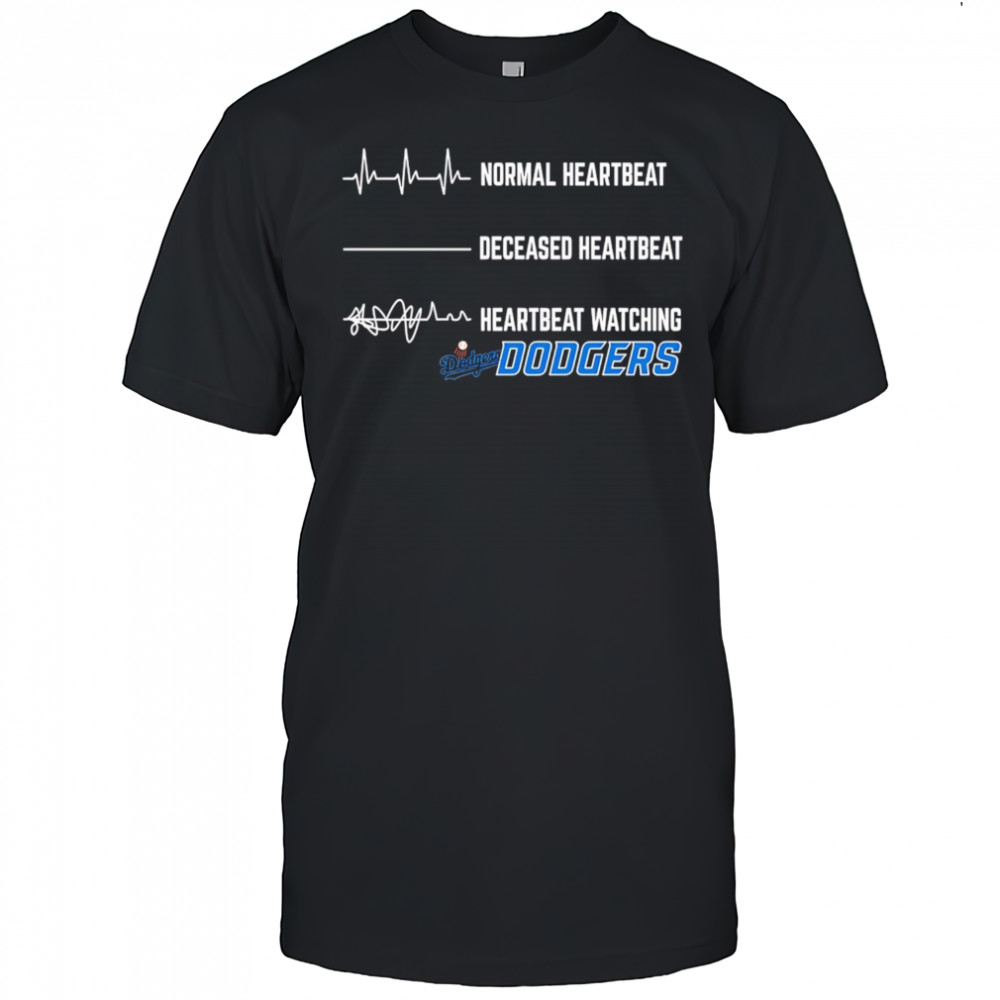 Normal Heartbeat Deceased Heartbeat Heartbeat Watching Dodgers shirt