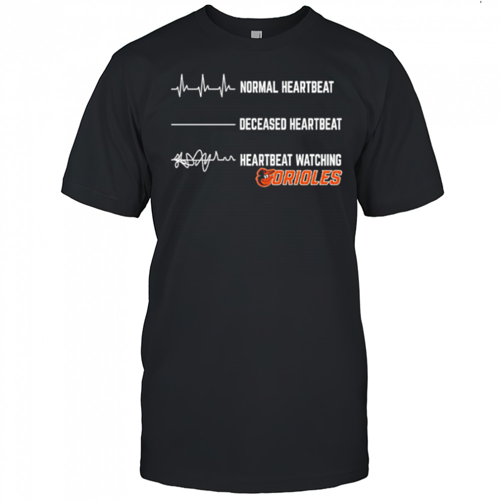 Normal Heartbeat Deceased Heartbeat Heartbeat Watching Orioles shirt
