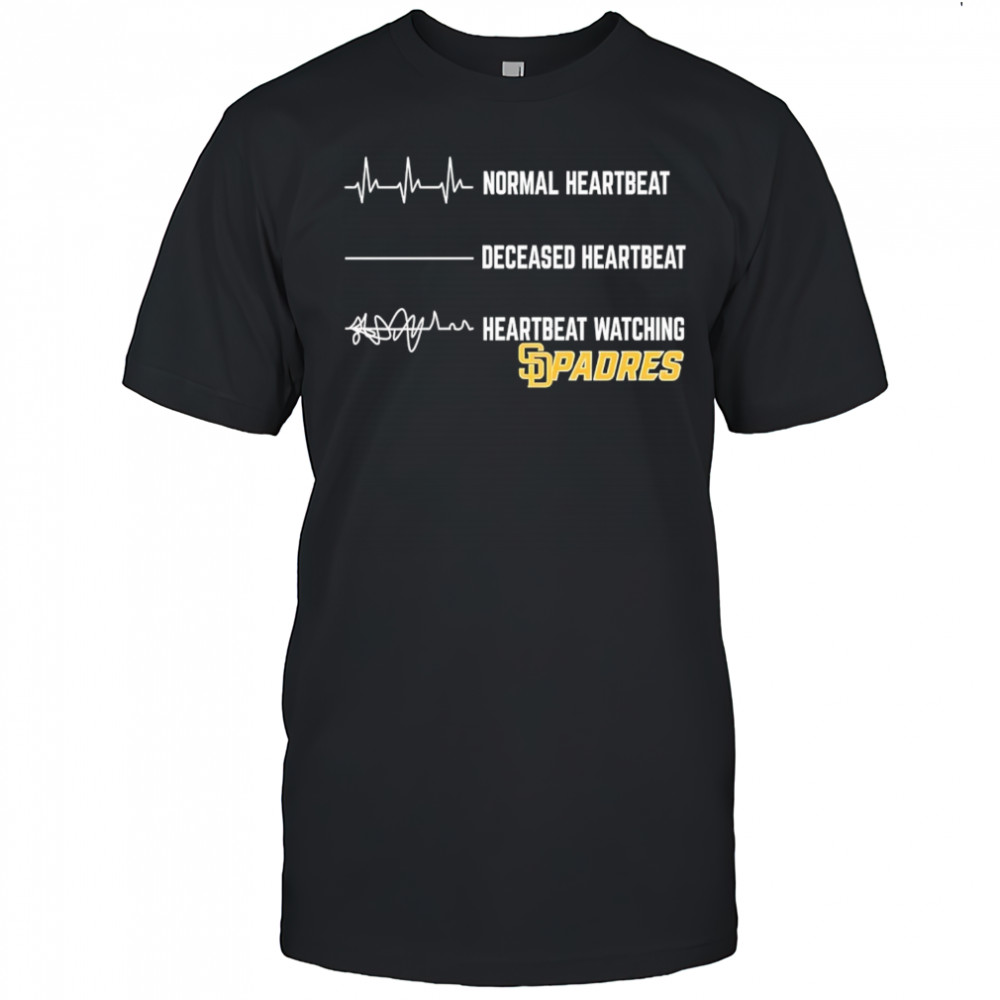 Normal Heartbeat Deceased Heartbeat Heartbeat Watching Padres shirt