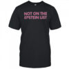 Not On The Epstein List T-Shirt