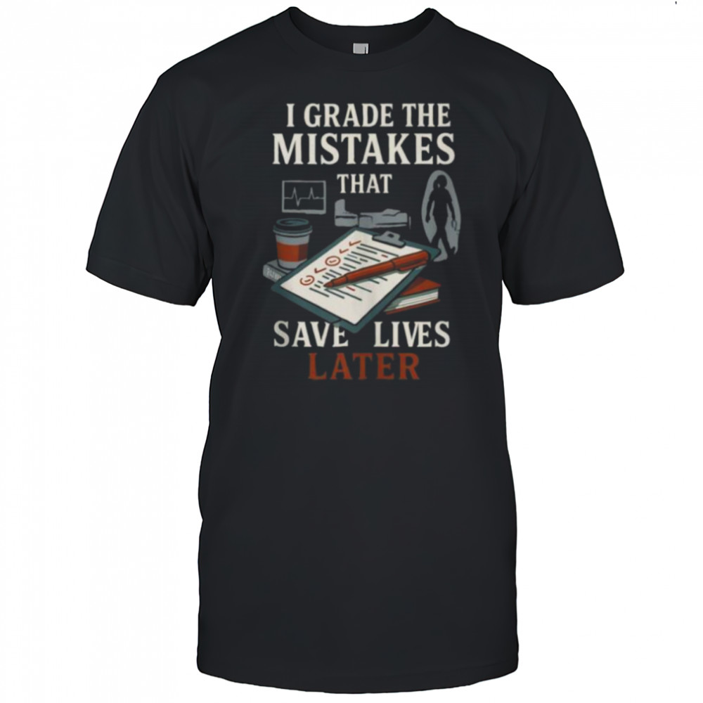 Nursing Professor Grading Quote For Clinical Instructors Shirt