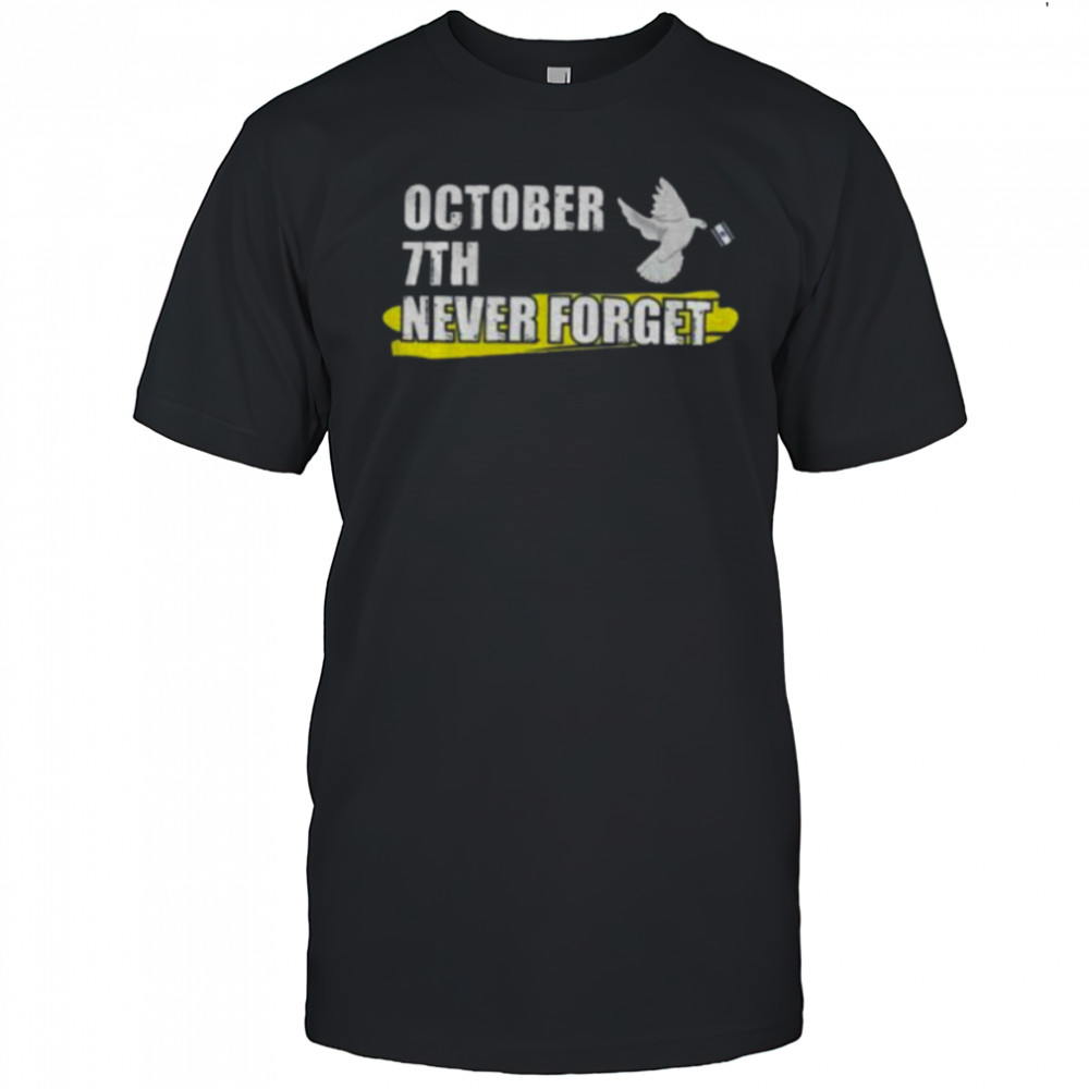 October 7th Memorial I Stand With Israel Never forget shirt
