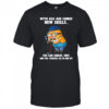 Old Minion with old age comes new skills you can sneeze fart and piss yourself all in one go shirt