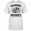 Old School University Outdated and Outstanding shirt