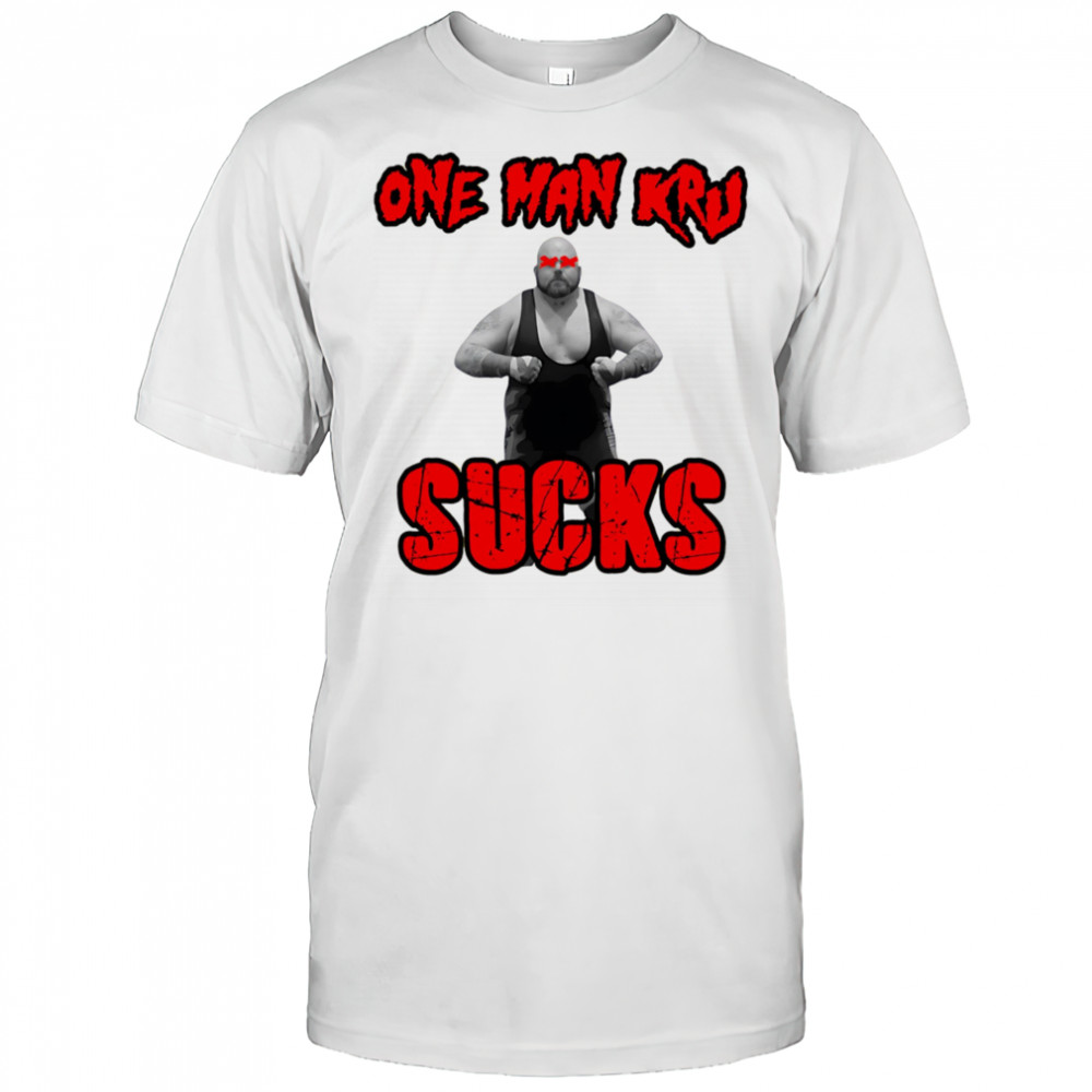 One Man Kru Sucks shirt