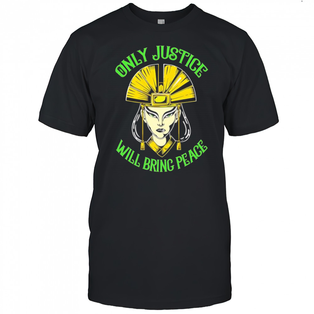 Only Justice Will Bring Peace shirt