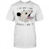 Opossum I eat what I want whenever I want to shirt