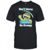Oscar the Grouch don’t worry be grumpy shirt