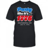 Party like it’s 1776 Independence Day Fourth of July shirt