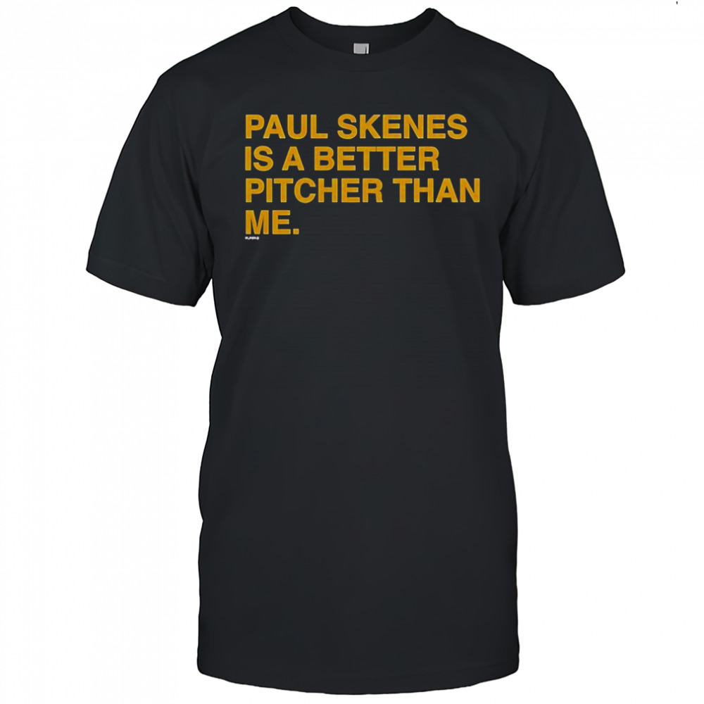 Paul Skenes Is A Better Pitcher Than Me T-Shirt