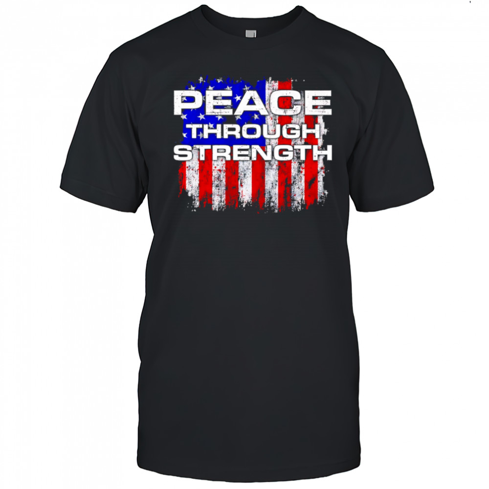 Peace through Strength American flag shirt