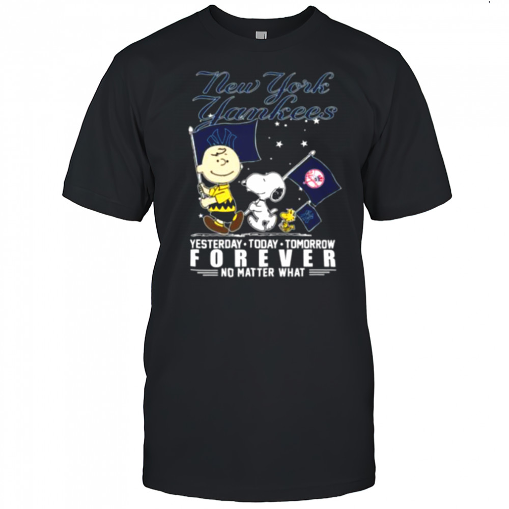 Peanuts Characters New York Yankees Yesterday Today Tomorrow Forever No Matter What Shirts