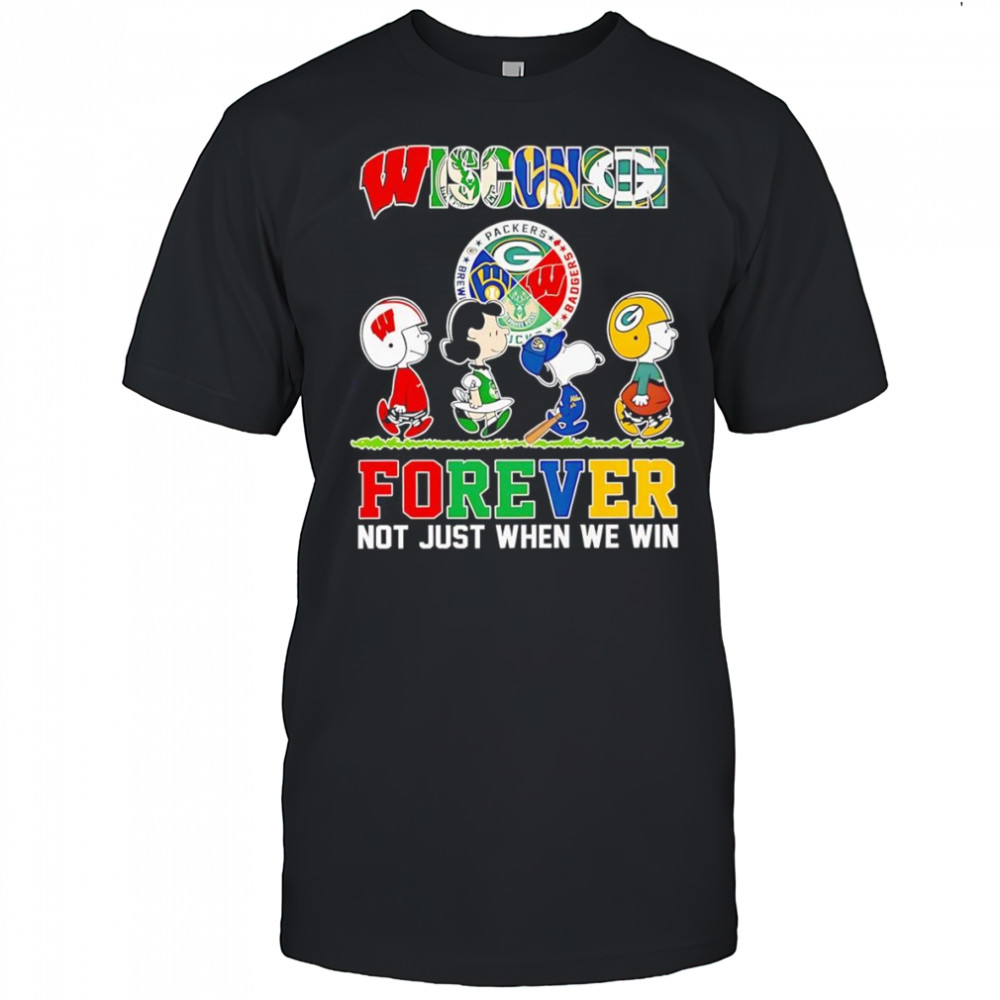 Peanuts Wisconsin forever not just when we win shirt