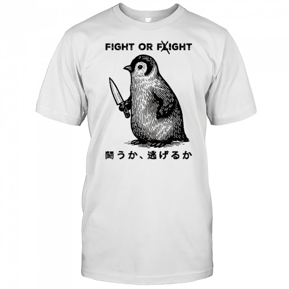 Penguin fight or fight shirt