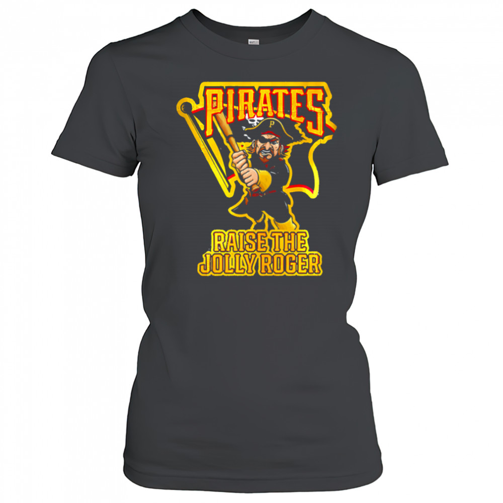 Pirates Raise The Jolly Roger shirt