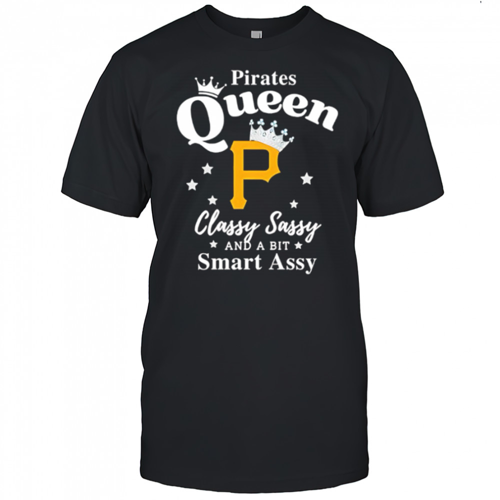 Pittsburgh Pirates Queen Classy Sassy And A Bit Smart Assy logo shirt