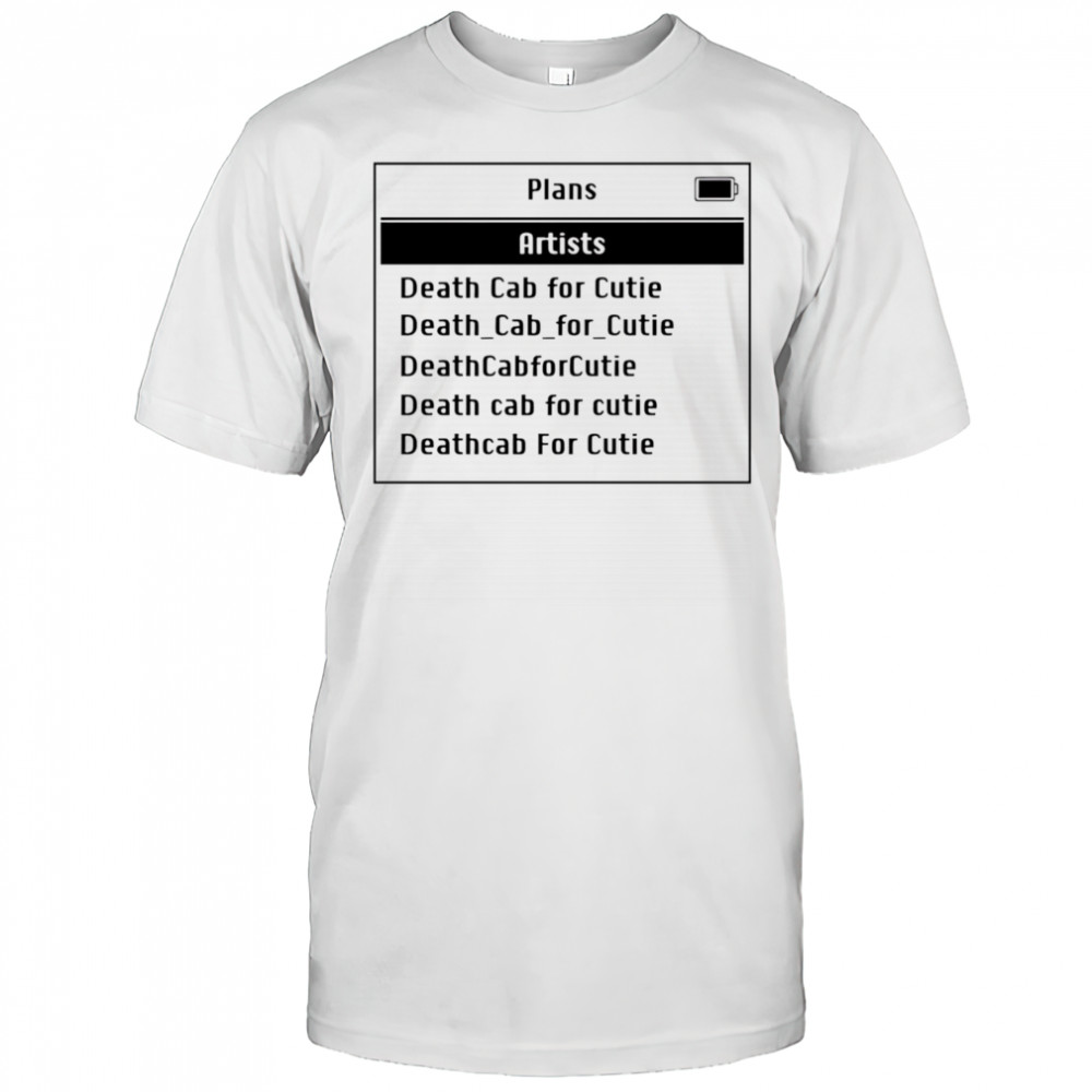 Plans Artists Death Cab For Cutie shirt