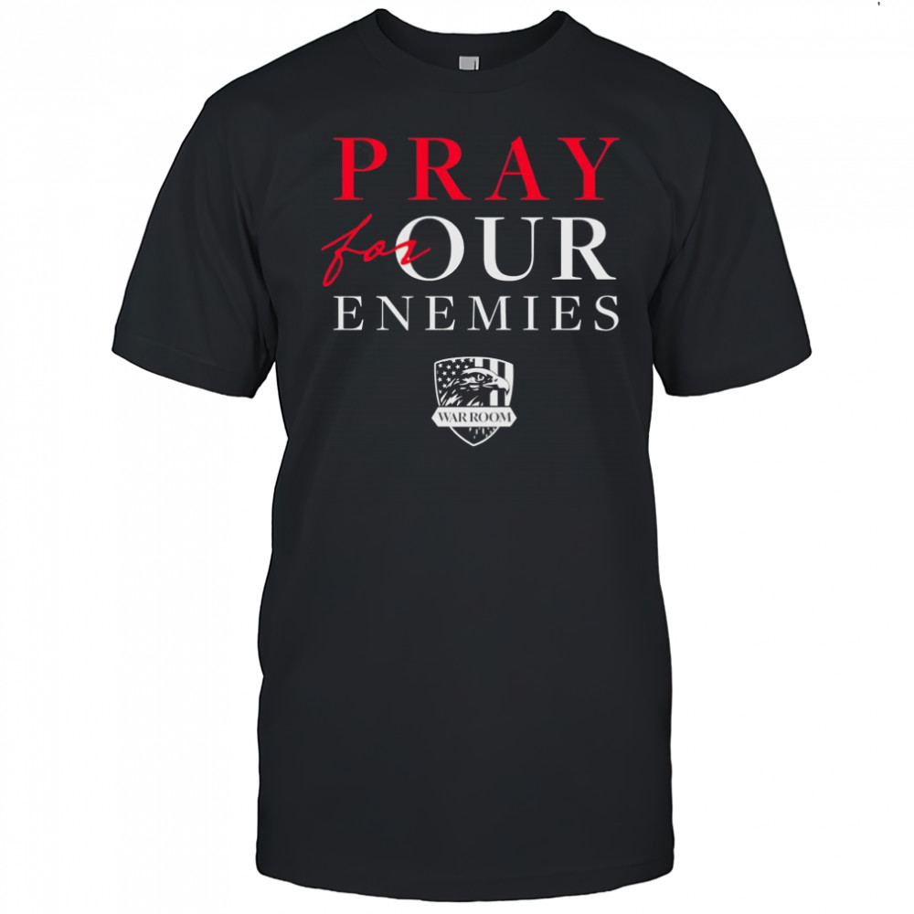 Pray For Our Enemies shirt