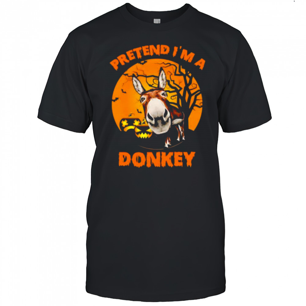 Pretend I’m a Donkey Halloween shirt