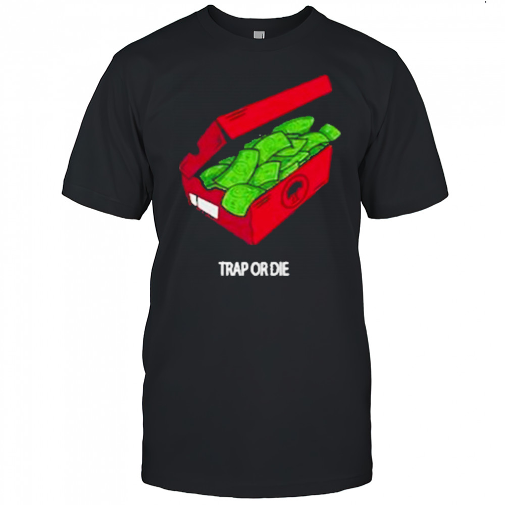 Push Trees Trap Or Die Shirt