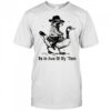 Raccoon drive goose be in awe of my ’tism shirt