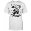 Raccoon I hope your day is trash shirt