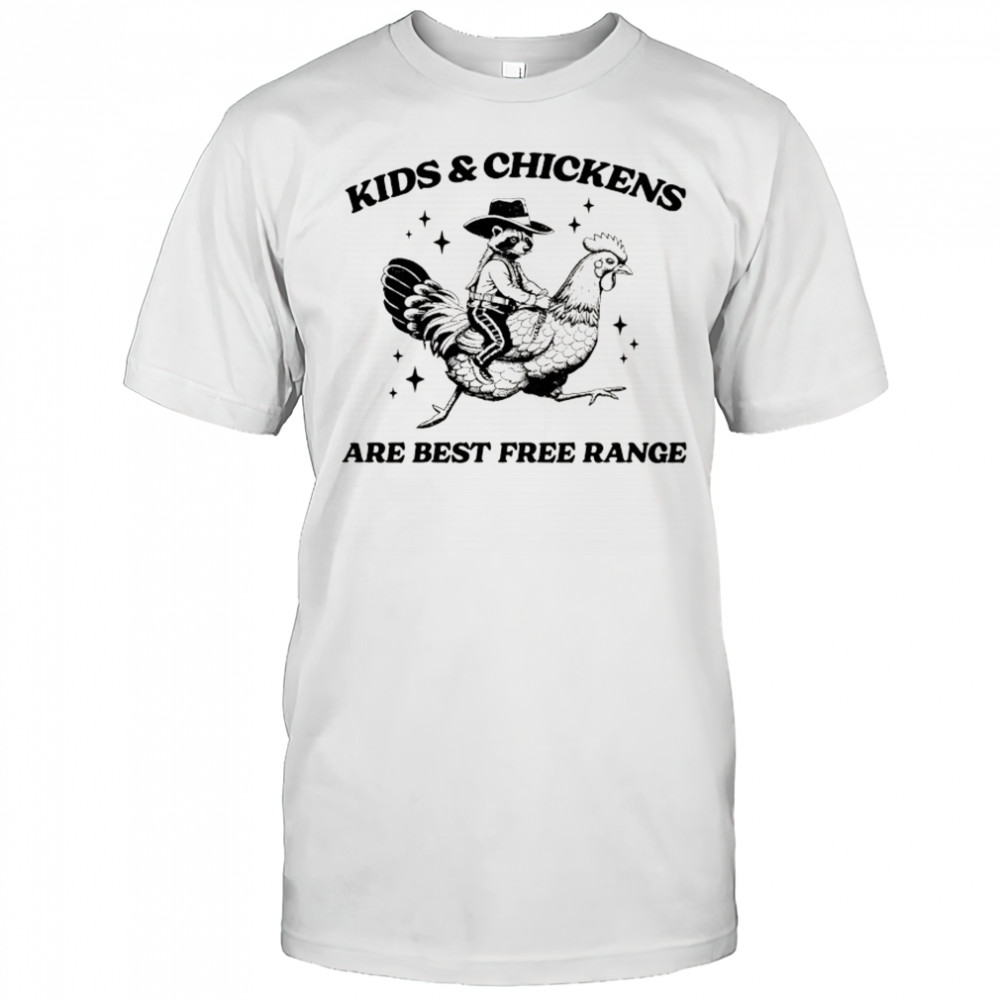 Raccoon riding chicken Kids and Chickens are best free range shirt