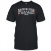 Radicalized By Basic Decency 2025 T-Shirt