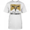 Raised On 90’s Country vintage shirt