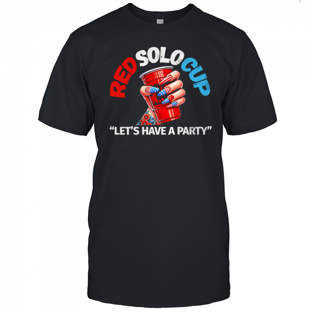 Red solo Cup let’s have a party shirt