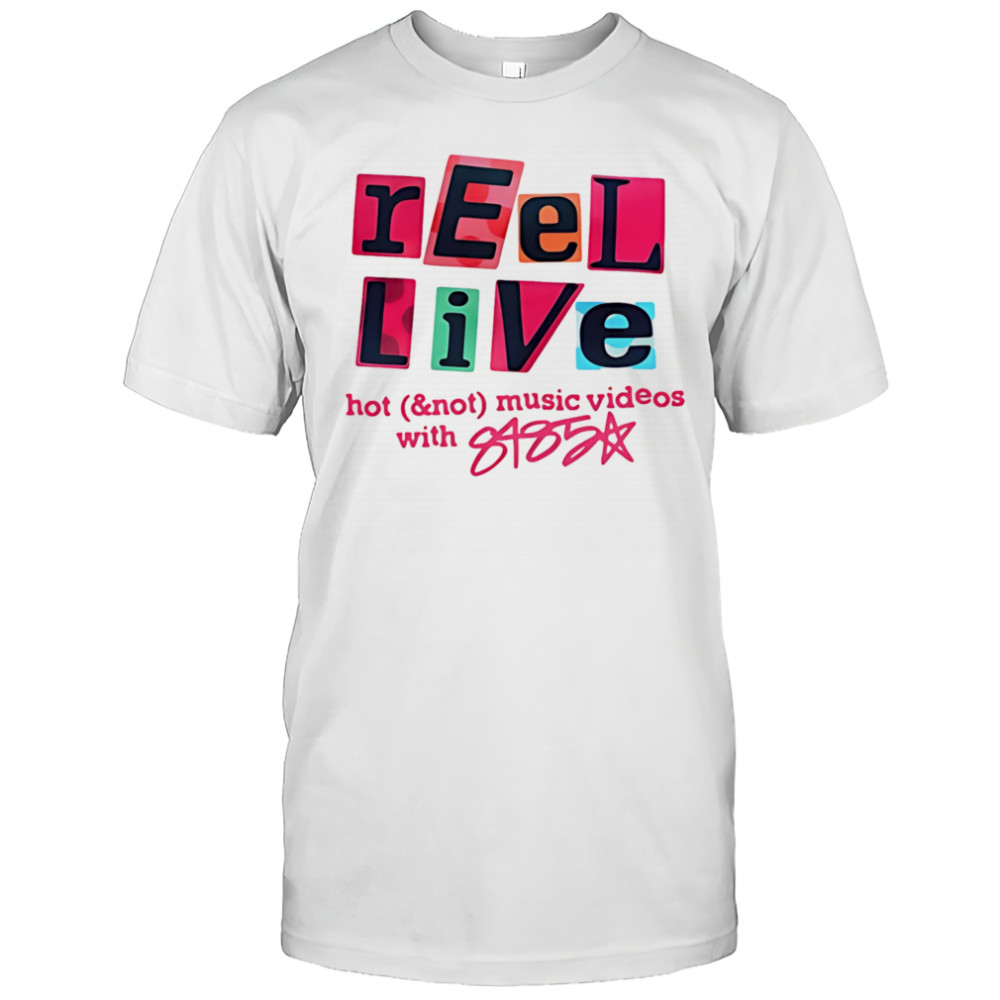 Reel Live With 8485 shirt