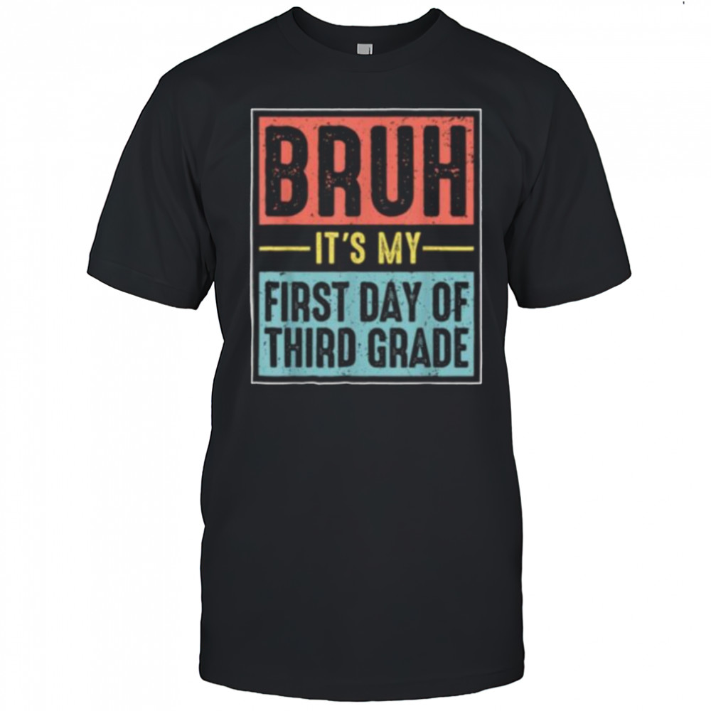 Retro Bruh Its My First Day Of 3rd Grade Back To School Shirt