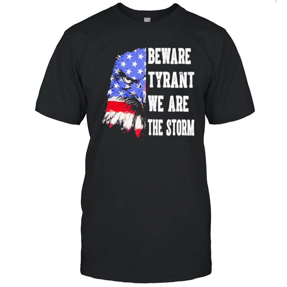 Retro Eagle beware tyrant we are the storm shirt