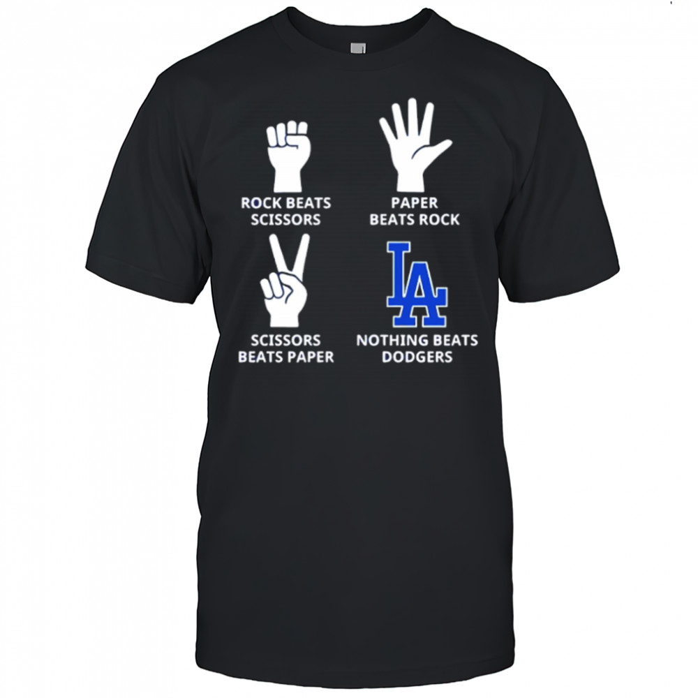 Rock beats scissor paper beats rock nothign beats Los Angeles Dodgers shirt