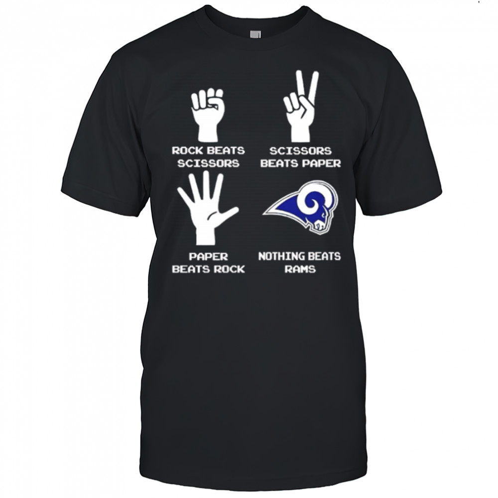 Rock Beats Scissors Paper Beats Rock Scissors Beats Paper Nothing Beats Los Angeles Rams shirt