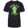 Romaine calm eat local shirt