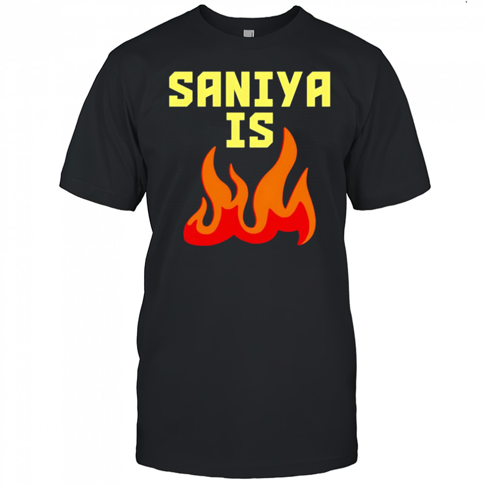 Saniya is fire shirt