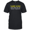 Sarcasm Just One Of My Many Talents T-Shirt