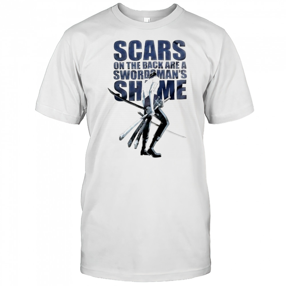 Scars on the back are a swordsman’s Shame One Piece Roronoa Zoro shirt