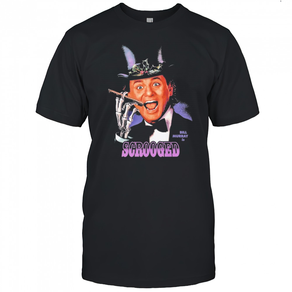 Scrooged Bill Murray Is… T-shirt
