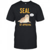Seal of Approval nice shirt