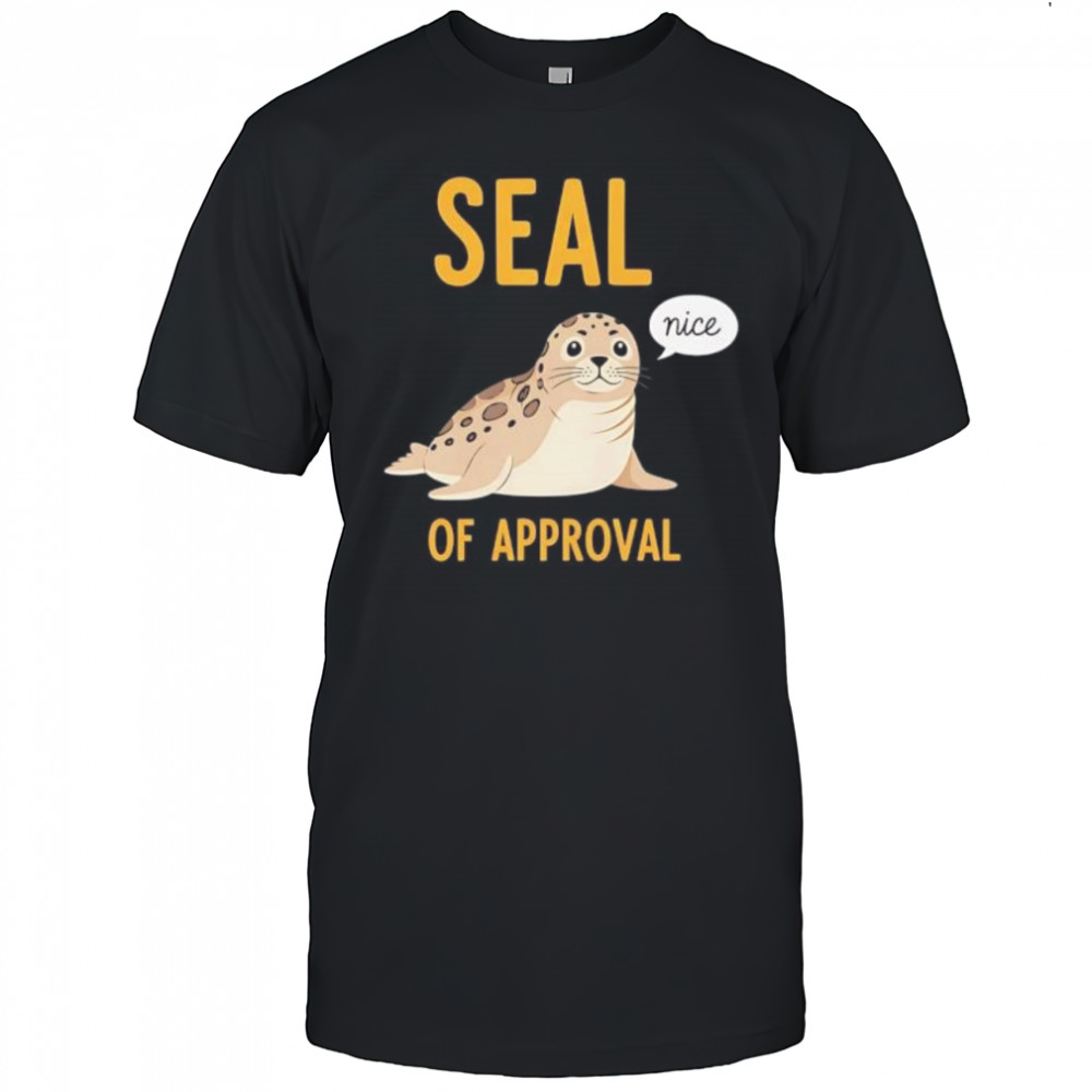 Seal of Approval nice shirt