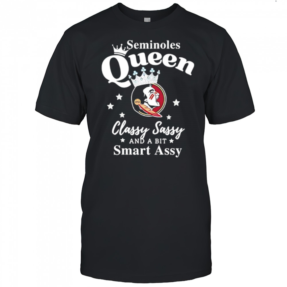 Seminoles Queen Classy Sassy And A Bit Smart Assy logo shirt