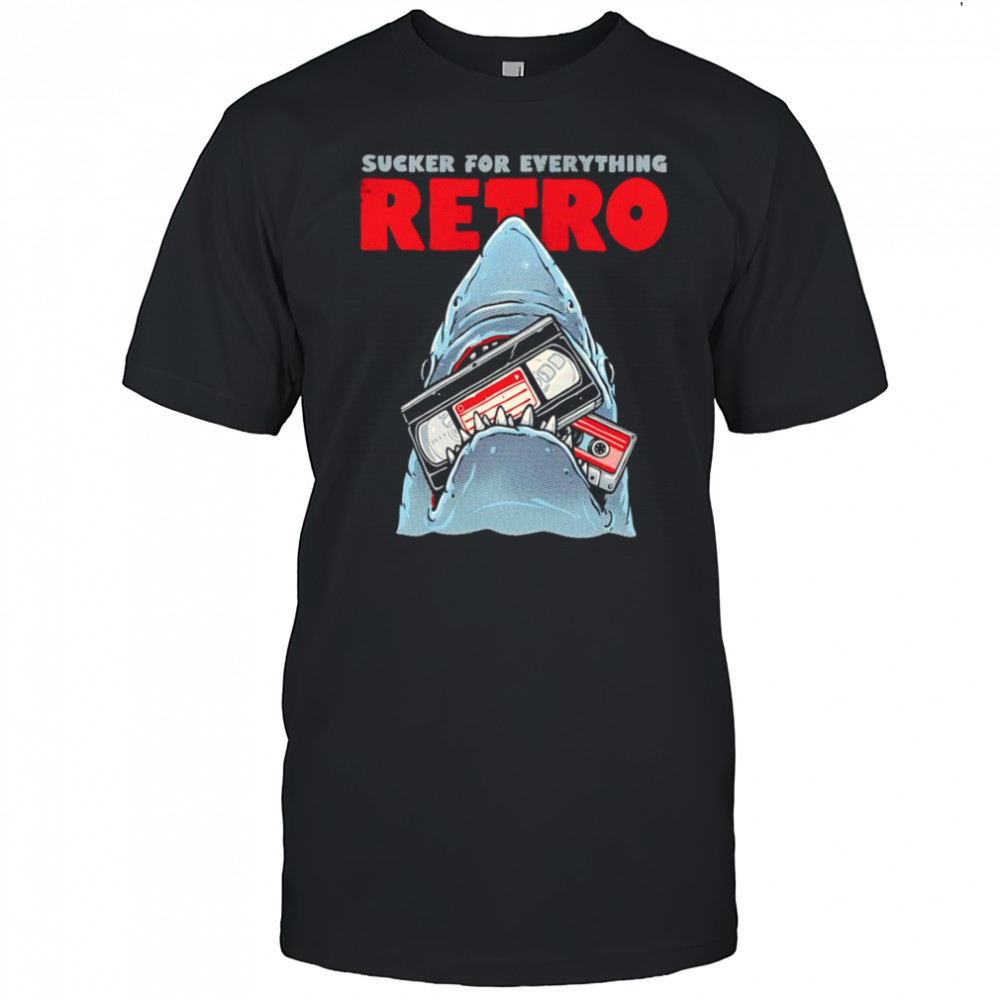 Shark sucker for everything retro shirt