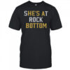 She’s At Rock Bottom He’s A Bottom T-Shirt