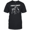 Skeleton always hungry Brennen Taylor shirt