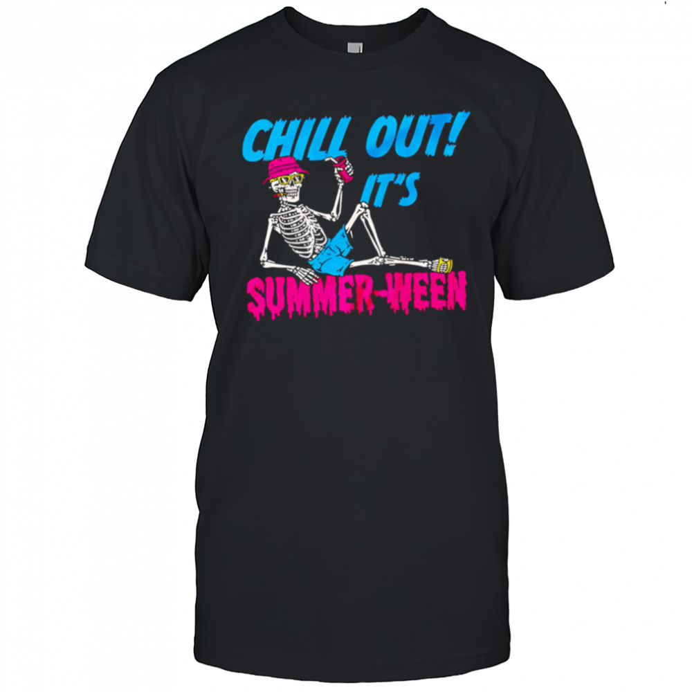 Skeleton Chill Out It’s Summer-Ween shirt