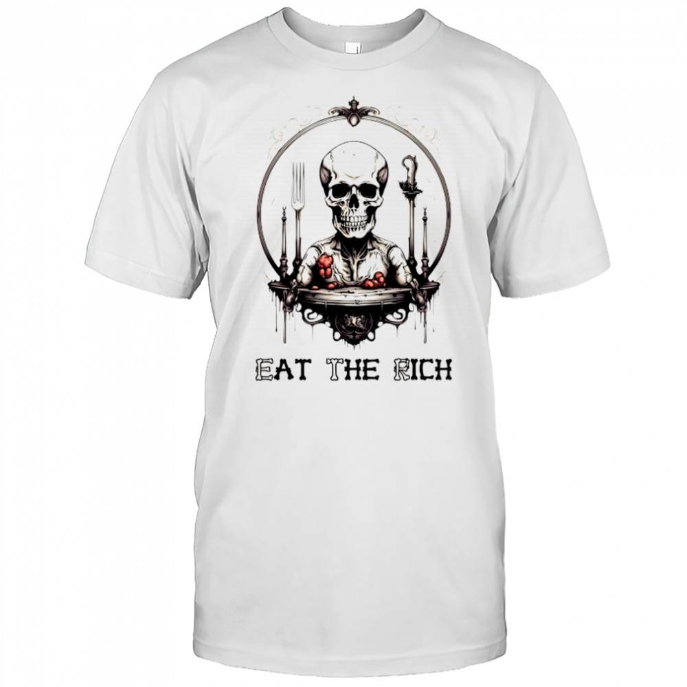 Skeleton ETR eat the rich shirt