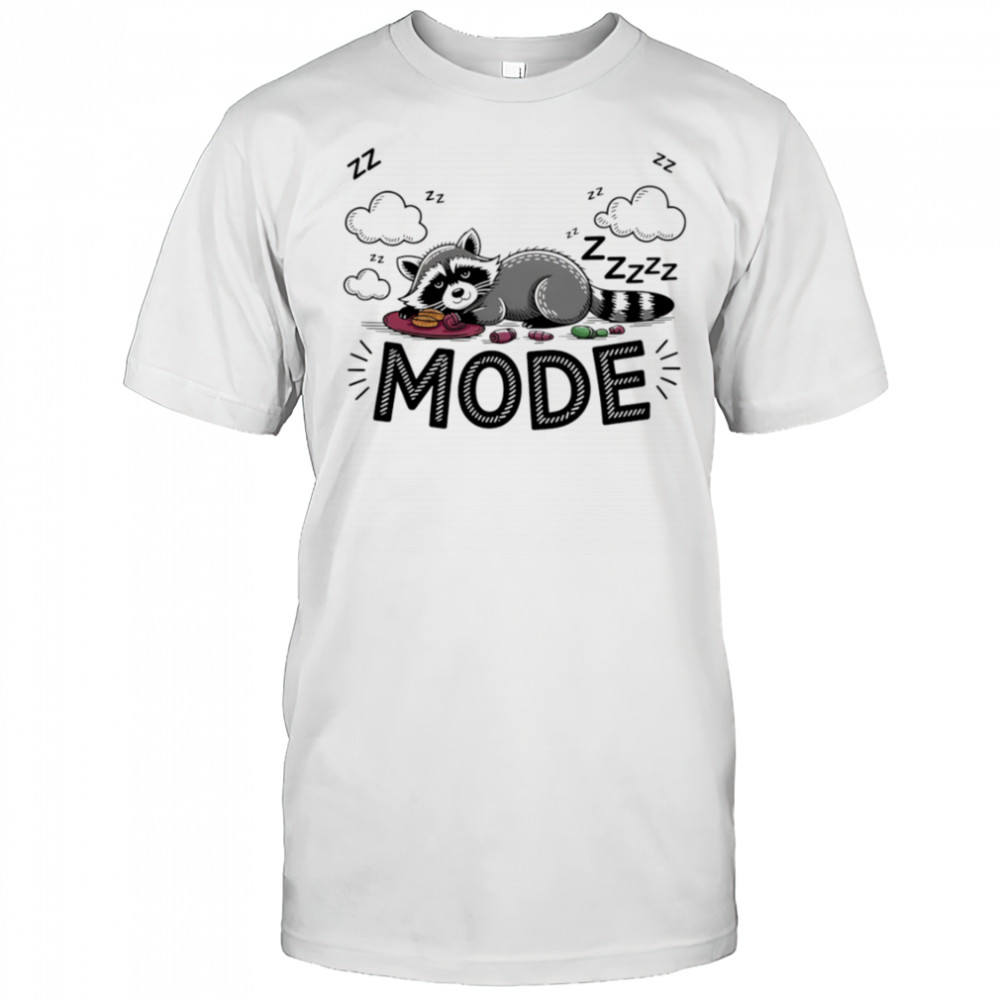 Sleeping Raccoon Mode On shirt